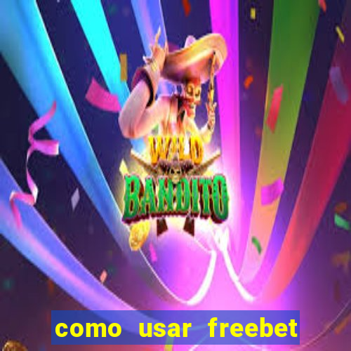 como usar freebet vai de bet